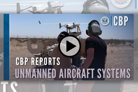 CBP Reports: Unmanned Aircraft Systems